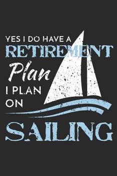 Paperback My Retirement Plan is Sailing: Blank Lined Notebook Journal Sailboat Retirement Gift Yacht Design Cover Book