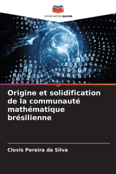 Paperback Origine et solidification de la communauté mathématique brésilienne [French] Book