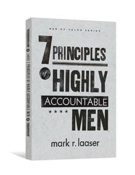Paperback The 7 Principles of Highly Accountable Men Book