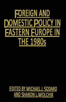 Paperback Foreign and Domestic Policy in Eastern Europe in the 1980s: Trends and Prospects Book