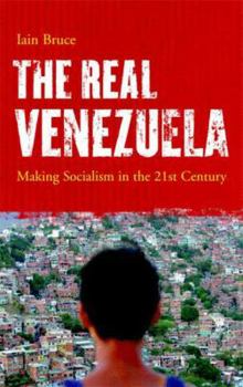 Paperback The Real Venezuela: Making Socialism in the 21st Century Book