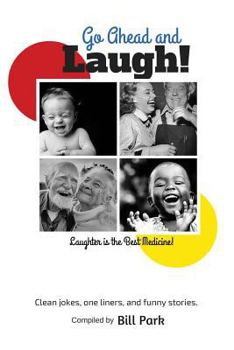 Paperback Go Ahead and Laugh!: Laughter is the Best Medicine Book