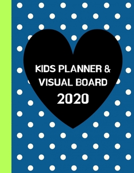 Paperback Kids Planner & Visual Board 2020: Daily To-Do List & Monthly Dream/Vision Board & Great School Gift For Young Students, Homeschooled Children, Age 6 A Book