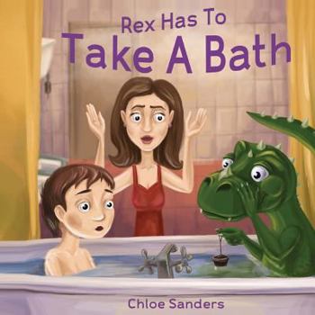 Paperback Rex Has To Take A Bath: Bedtime story, Beginner reader, Funny-Rhymes, Ages 3-8, Books For Kids, Personal Hygiene Book