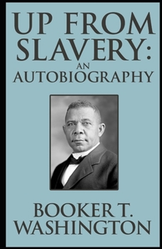 Paperback Up from Slavery Book by Booker T. Washington: (Annotated Edition) Book