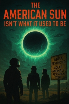 Paperback The American Sun Isn't What It Used To Be: A Shocking Conspiracy Theory Book
