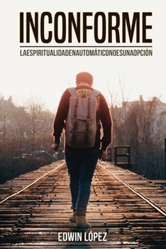 Paperback Inconforme: La Espiritualidad En Automatico No Es Una Opcion [Spanish] Book
