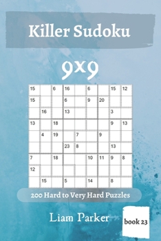 Killer Sudoku - 200 Hard to Very Hard Puzzles 9x9 (book 23)