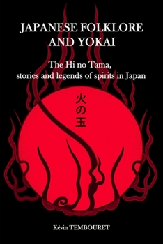 Paperback Japanese folklore and Yokai: The Hi no Tama, stories and legends of spirits in Japan Book
