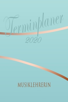 Paperback Musiklehrerin - Planer 2020: Terminplaner f?r Musiklehrerin - Organizer f?r 2020, Businessplaner, Berufskalender, Arbeitsplaner, Aufgabenplaner [German] Book