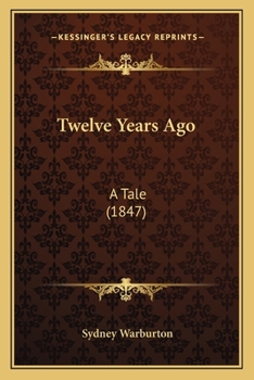 Paperback Twelve Years Ago: A Tale (1847) Book
