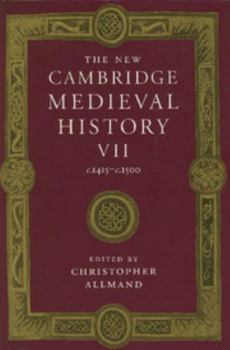 The New Cambridge Medieval History, Volume 7: c.1415 - c.1500 - Book #7 of the New Cambridge Medieval History