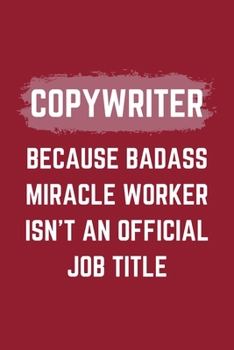 Paperback Copywriter Because Badass Miracle Worker Isn't An Official Job Title: A Copywriter Journal Notebook to Take Notes, To-do List and Notepad (6" x 9" - 1 Book