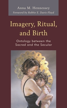 Hardcover Imagery, Ritual, and Birth: Ontology between the Sacred and the Secular Book
