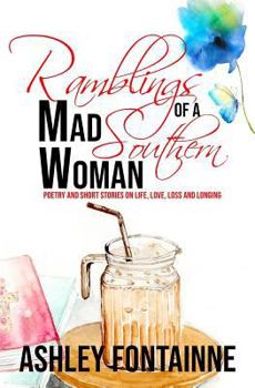 Paperback Ramblings of a Mad Southern Woman: A Collection of Short Stories and Poetry on Life, Love, Loss and Longing Book