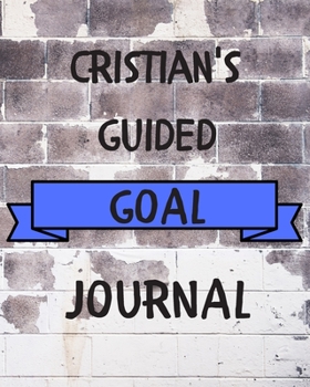 Paperback Cristian's 2020 Goal Book: 2020 New Year Planner Guided Goal Journal Gift for Cristian / Notebook / Diary / Unique Greeting Card Alternative Book