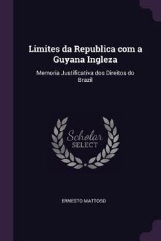 Estado Do Amazonas: Limites Da Republica Com A Guyana Ingleza (1898)