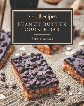 Paperback 200 Peanut Butter Cookie Bar Recipes: Happiness is When You Have a Peanut Butter Cookie Bar Cookbook! Book