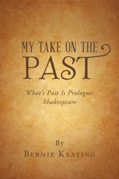 Paperback My Take on the Past: What's Past Is Prologue: Shakespeare Book