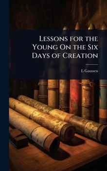 Lessons for the Young On the Six Days of Creation