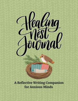 Paperback Healing Nest Journal: A Reflective Writing Companion for Anxious Minds Book