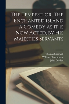 Paperback The Tempest, or, The Enchanted Island a Comedy as It is Now Acted, by His Majesties Servants Book