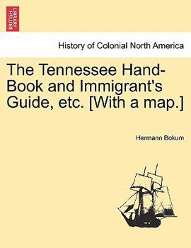 The Tennessee Hand-Book and Immigrant's Guide, etc. [With a map.]