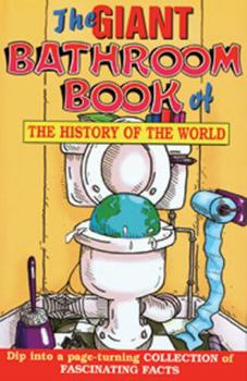 Hardcover The Giant Bathroom Book of the History of the World Book