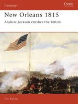 New Orleans 1815: Andrew Jackson Crushes the British (Praeger Illustrated Military History) - Book #28 of the Osprey Campaign