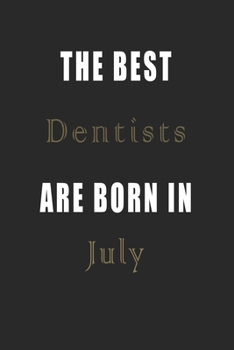 Paperback The best Dentists are born in July journal: Lined Dentists Diary Notebook, Journal or Planner and Dentists Gift, Thank You Gift for Dentists or Gift I Book