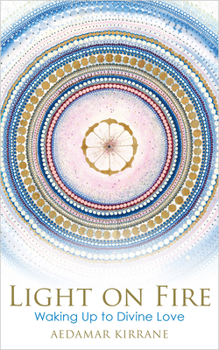 Paperback Light on Fire: Waking Up to Divine Love Book