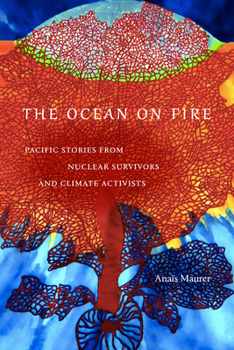 Paperback The Ocean on Fire: Pacific Stories from Nuclear Survivors and Climate Activists Book