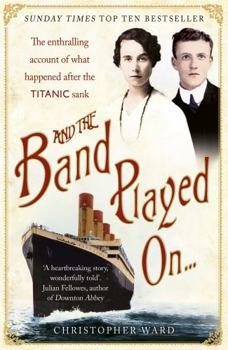Paperback And the Band Played On...: The Enthralling Account of What Happened After the Titanic Sank Book