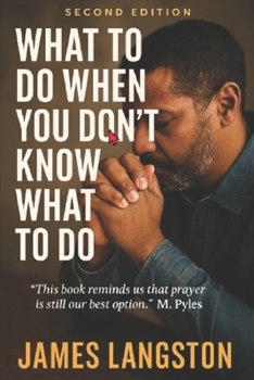 What to Do When You Don't Know What to Do (2nd Edition): . . .finding faith in the ‘fog’ of uncertainty . . .