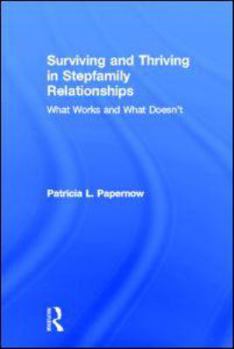 Hardcover Surviving and Thriving in Stepfamily Relationships: What Works and What Doesn't Book