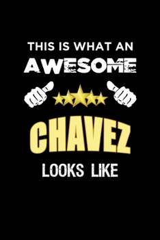 This Is What An Awesome Chavez Looks Like: Personalized Journal With Name Blank Lined Customized Notebook Diary Planner Gifts