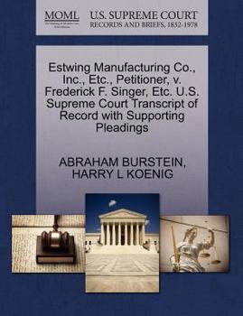 Paperback Estwing Manufacturing Co., Inc., Etc., Petitioner, V. Frederick F. Singer, Etc. U.S. Supreme Court Transcript of Record with Supporting Pleadings Book