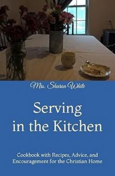 Paperback Serving in the Kitchen: Cookbook with Recipes, Advice, and Encouragement for the Christian Home Book