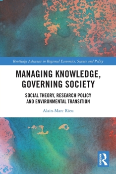 Paperback Managing Knowledge, Governing Society: Social Theory, Research Policy and Environmental Transition Book