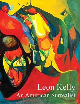 Hardcover Leon Kelly: An American Surrealist Book