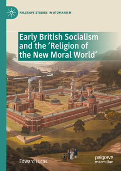 Hardcover Early British Socialism and the 'Religion of the New Moral World' Book
