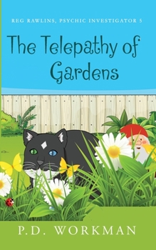 The Telepathy of Gardens - Book #5 of the Reg Rawlins, Psychic Investigator