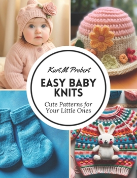 Paperback Easy Baby Knits: Cute Patterns for Your Little Ones Book