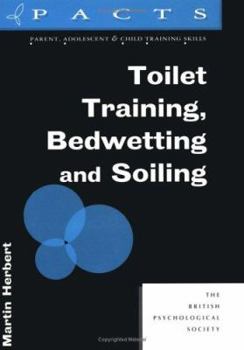 Toilet Training, Bedwetting and Soiling - Book #5 of the Parent, Adolescent and Child Training Skills