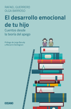 Paperback El Desarrollo Emocional de Tu Hijo: Cuentos Desde La Teoría del Apego [Spanish] Book