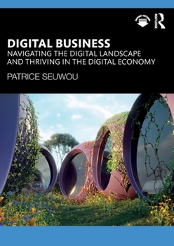 Paperback Digital Business: Navigating the Digital Landscape and Thriving in the Digital Economy Book