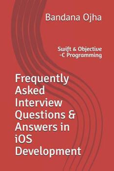 Paperback Frequently Asked Interview Questions & Answers in IOS Development: Swift & Objective -C Programming Book