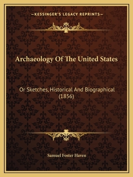 Paperback Archaeology Of The United States: Or Sketches, Historical And Biographical (1856) Book