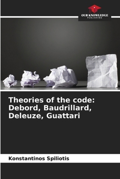 Paperback Theories of the code: Debord, Baudrillard, Deleuze, Guattari Book