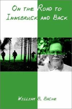 On the Road to Innsbruck and Back: A World War II Memoir (Memoir Series Vol. 58)